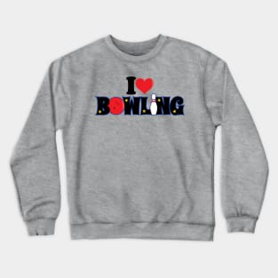 I Love Bowling Typographic Crewneck Sweatshirt